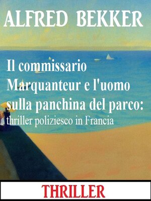 cover image of Il commissario Marquanteur e l'uomo sulla panchina del parco